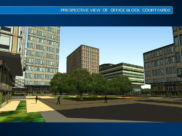 PRESPECTIVE VIEW OF OFFICE BLOCK COURTYARDS 