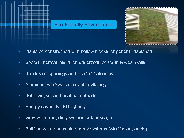 Eco-Friendly Environment • Insulated construction with hollow blocks for general insulation • Special thermal