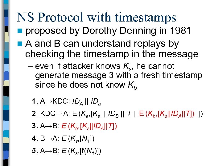 NS Protocol with timestamps n proposed by Dorothy Denning in 1981 n A and