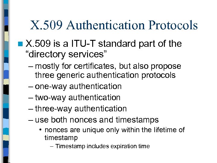 X. 509 Authentication Protocols n X. 509 is a ITU-T standard part of the