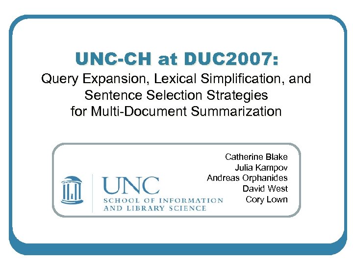 UNC-CH at DUC 2007: Query Expansion, Lexical Simplification, and Sentence Selection Strategies for Multi-Document