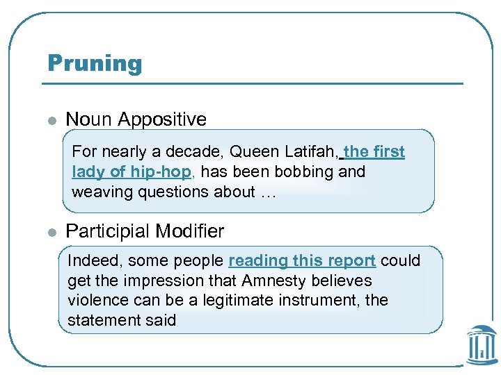 Pruning l Noun Appositive For nearly a decade, Queen Latifah, the first lady of