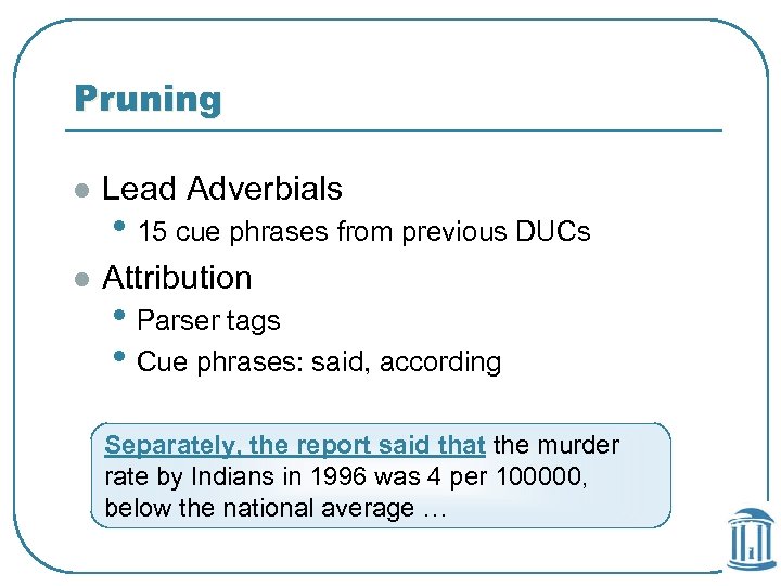 Pruning l Lead Adverbials l Attribution • 15 cue phrases from previous DUCs •