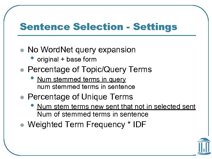 Sentence Selection - Settings l No Word. Net query expansion l Percentage of Topic/Query