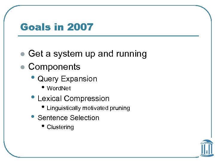 Goals in 2007 l l Get a system up and running Components • Query