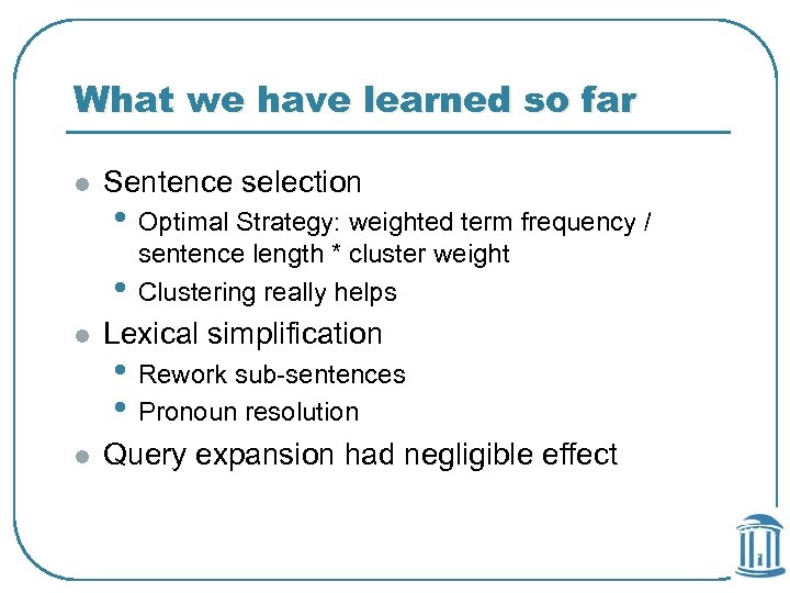 What we have learned so far l Sentence selection • Optimal Strategy: weighted term