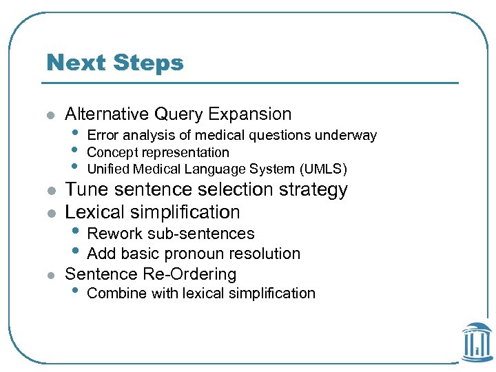 Next Steps l Alternative Query Expansion • • • Error analysis of medical questions