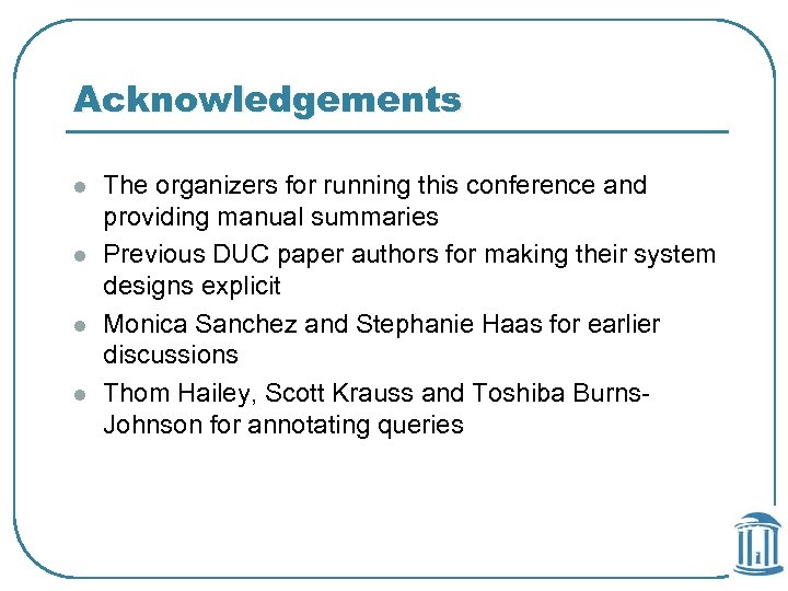 Acknowledgements l l The organizers for running this conference and providing manual summaries Previous