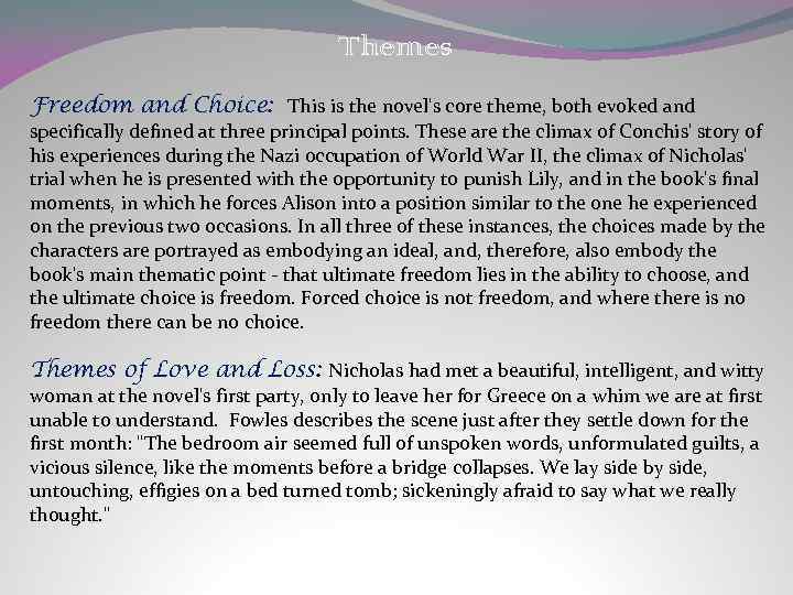 Themes Freedom and Choice: This is the novel's core theme, both evoked and specifically