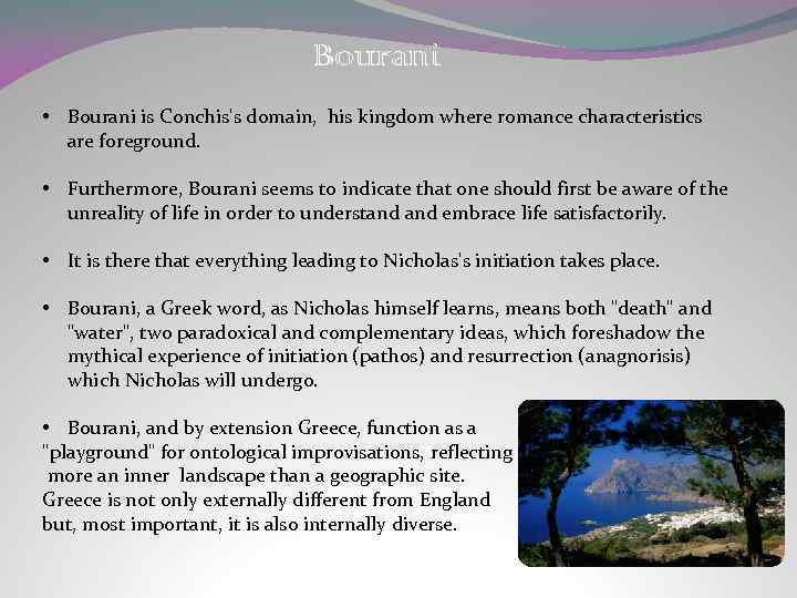 Bourani • Bourani is Conchis's domain, his kingdom where romance characteristics are foreground. •