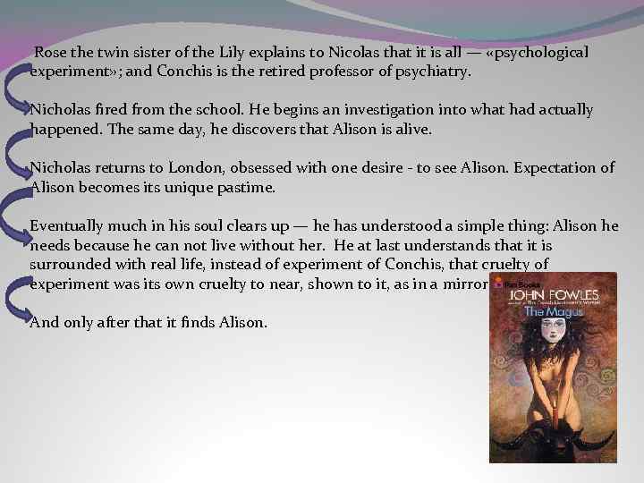 Rose the twin sister of the Lily explains to Nicolas that it is all