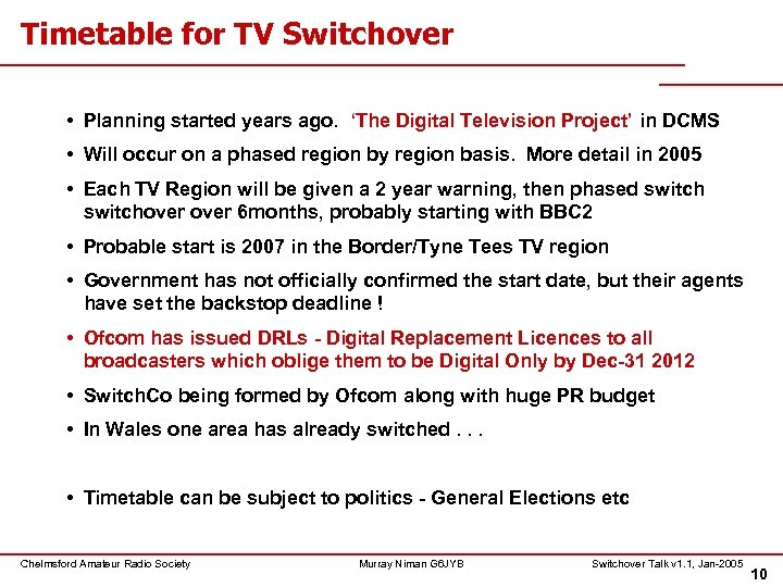 Timetable for TV Switchover • Planning started years ago. ‘The Digital Television Project’ in