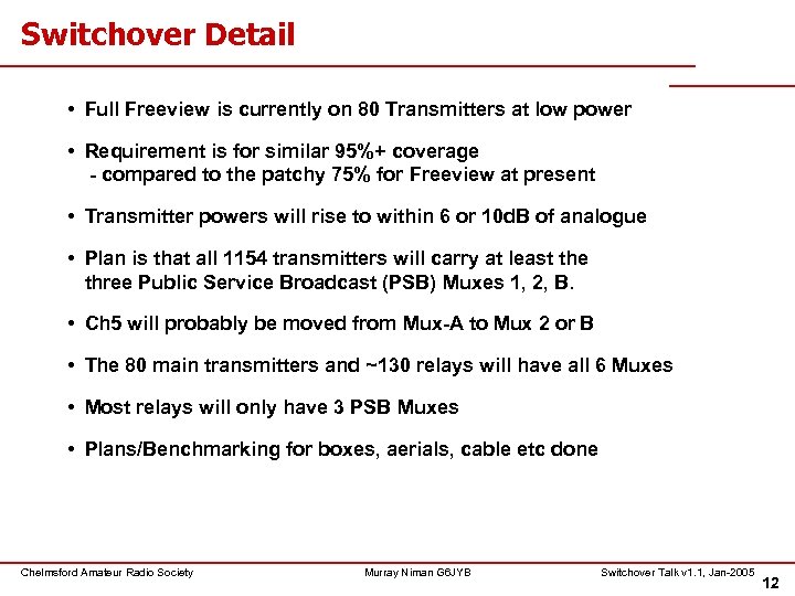 Switchover Detail • Full Freeview is currently on 80 Transmitters at low power •
