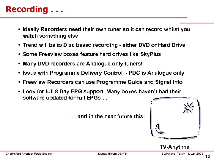 Recording. . . • Ideally Recorders need their own tuner so it can record