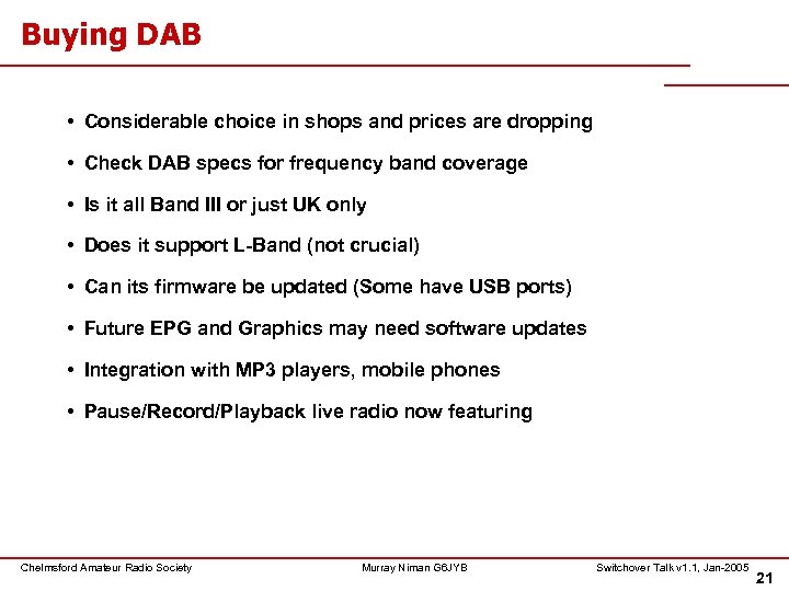 Buying DAB • Considerable choice in shops and prices are dropping • Check DAB
