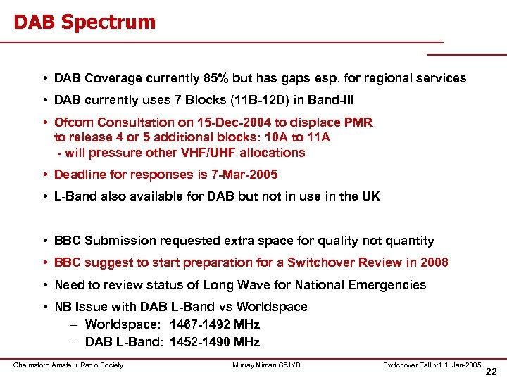 DAB Spectrum • DAB Coverage currently 85% but has gaps esp. for regional services