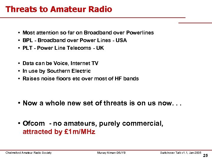 Threats to Amateur Radio • Most attention so far on Broadband over Powerlines •