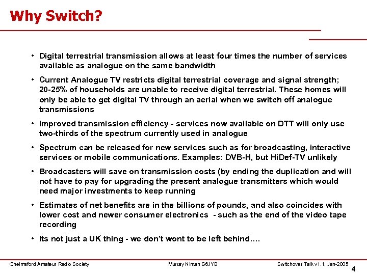 Why Switch? • Digital terrestrial transmission allows at least four times the number of