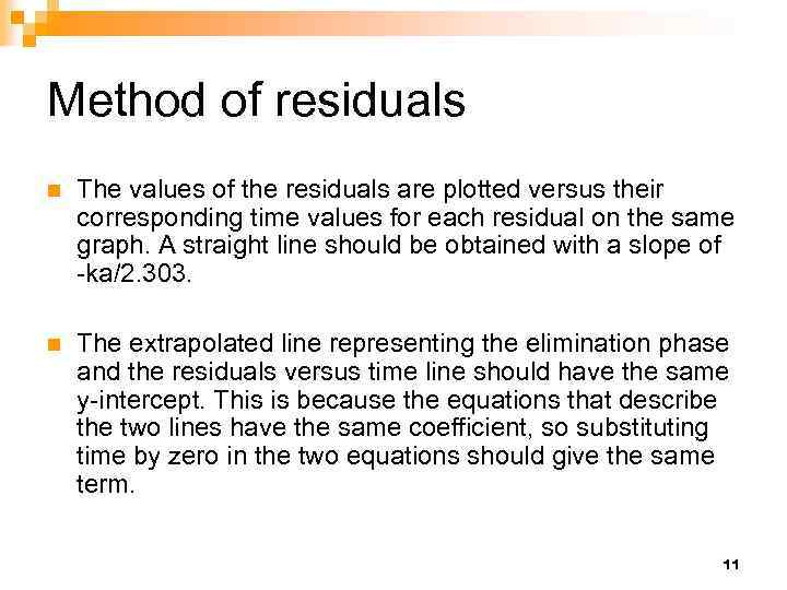 Method of residuals n The values of the residuals are plotted versus their corresponding