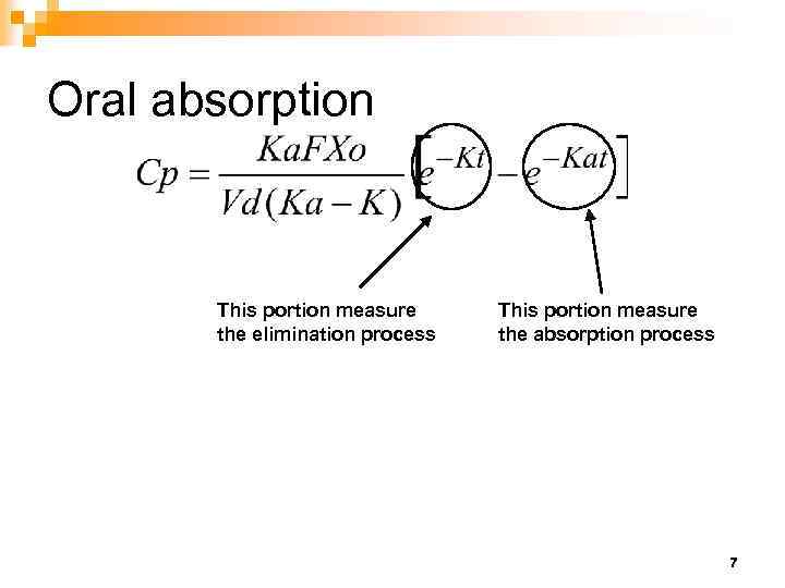 Oral absorption This portion measure the elimination process This portion measure the absorption process