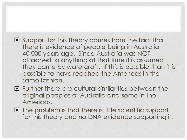  Support for this theory comes from the fact that there is evidence of