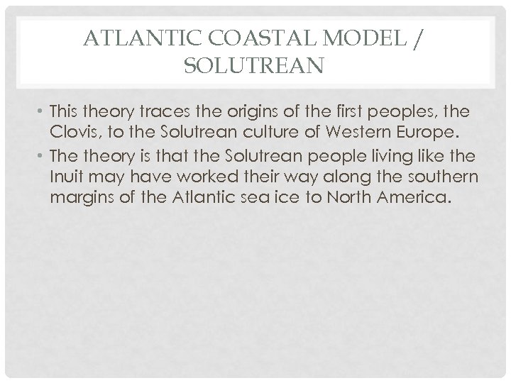 ATLANTIC COASTAL MODEL / SOLUTREAN • This theory traces the origins of the first