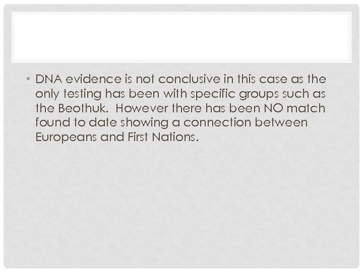  • DNA evidence is not conclusive in this case as the only testing