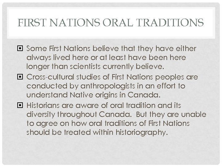 FIRST NATIONS ORAL TRADITIONS Some First Nations believe that they have either always lived