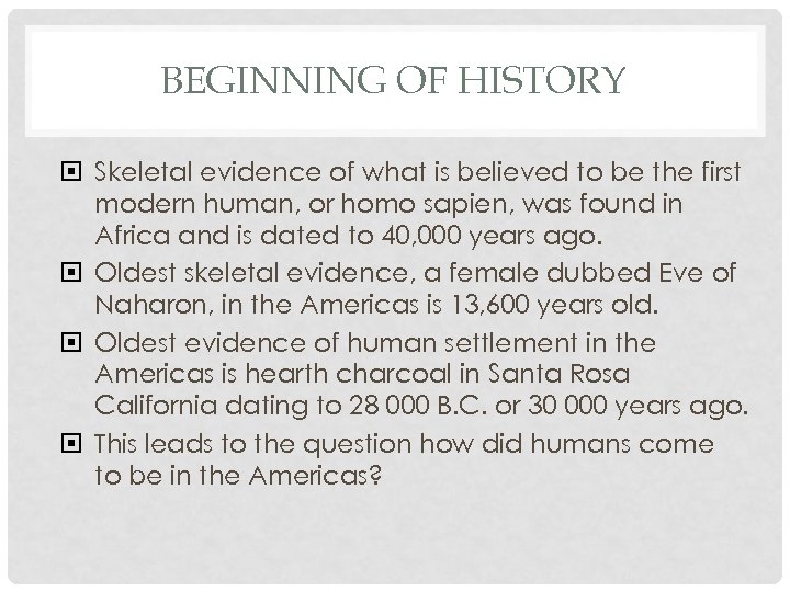 BEGINNING OF HISTORY Skeletal evidence of what is believed to be the first modern