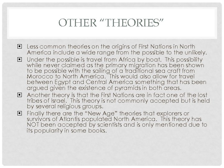 OTHER “THEORIES” Less common theories on the origins of First Nations in North America