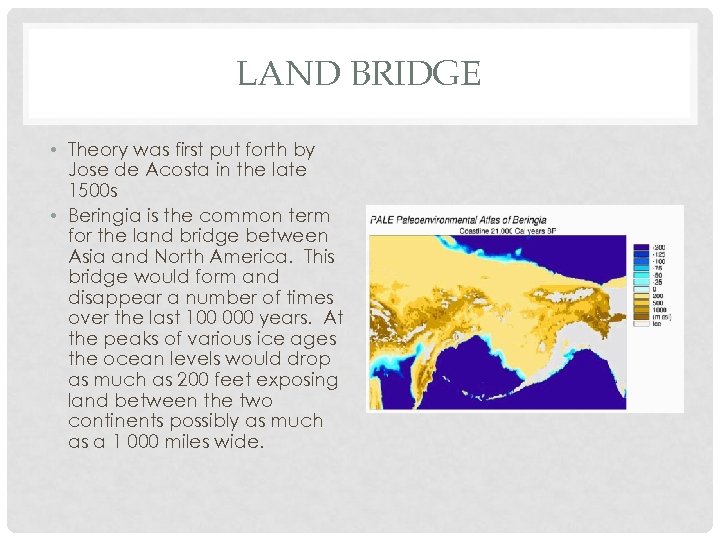 LAND BRIDGE • Theory was first put forth by Jose de Acosta in the