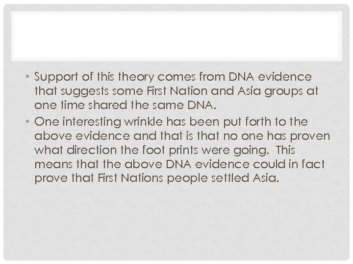  • Support of this theory comes from DNA evidence that suggests some First