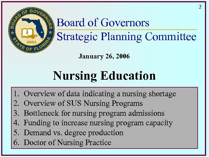 2 Board of Governors Strategic Planning Committee January 26, 2006 Nursing Education 1. 2.