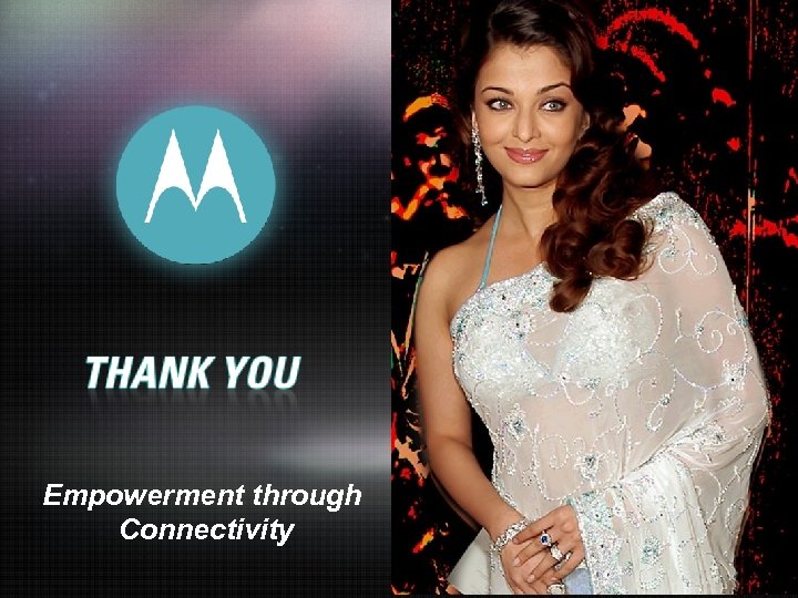 Empowerment through Connectivity MOTOROLA and the Stylized M Logo are registered in the US