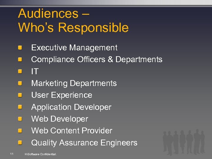 Audiences – Who’s Responsible Executive Management Compliance Officers & Departments IT Marketing Departments User