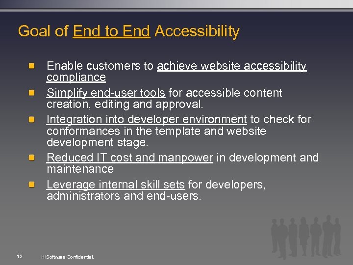 Goal of End to End Accessibility Enable customers to achieve website accessibility compliance Simplify