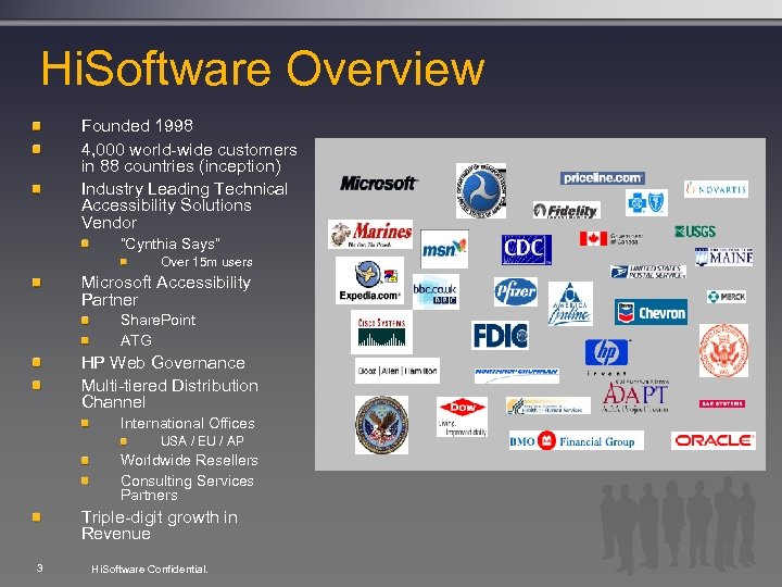Hi. Software Overview Founded 1998 4, 000 world-wide customers in 88 countries (inception) Industry