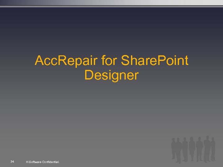 Acc. Repair for Share. Point Designer 34 Hi. Software Confidential. 
