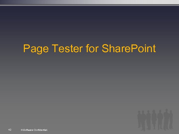 Page Tester for Share. Point 42 Hi. Software Confidential. 