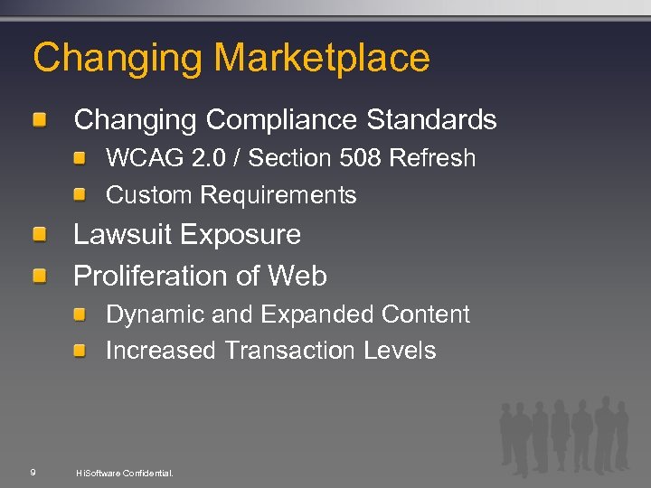 Changing Marketplace Changing Compliance Standards WCAG 2. 0 / Section 508 Refresh Custom Requirements
