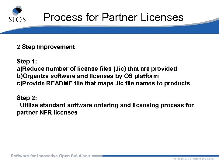 Process for Partner Licenses 2 Step Improvement Step 1: a)Reduce number of license files