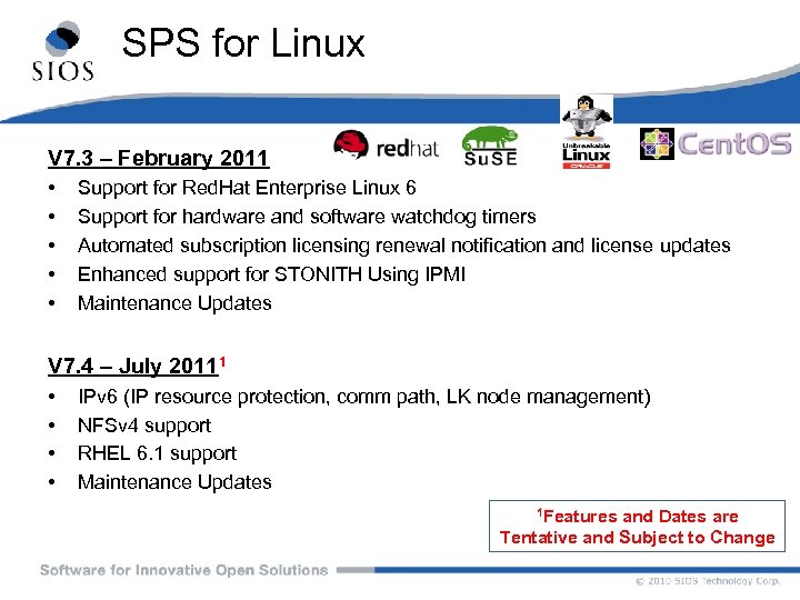 SPS for Linux V 7. 3 – February 2011 • • • Support for