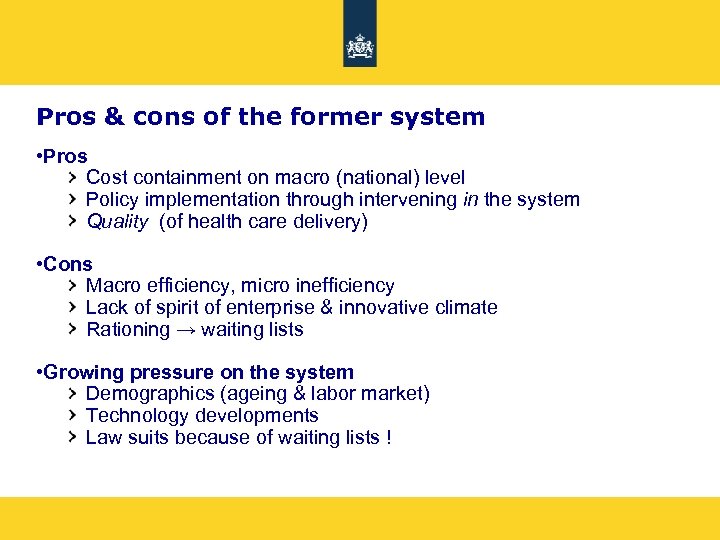 Pros & cons of the former system • Pros Cost containment on macro (national)