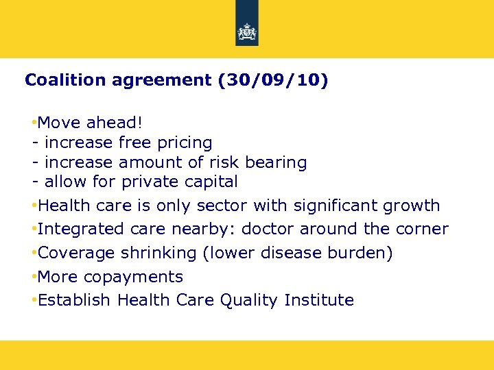 Coalition agreement (30/09/10) • Move ahead! - increase free pricing - increase amount of