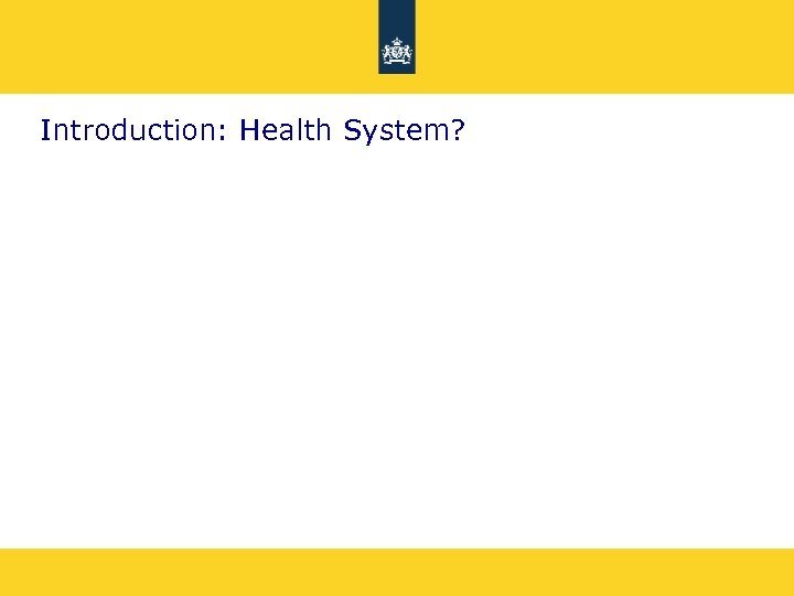 Introduction: Health System? 