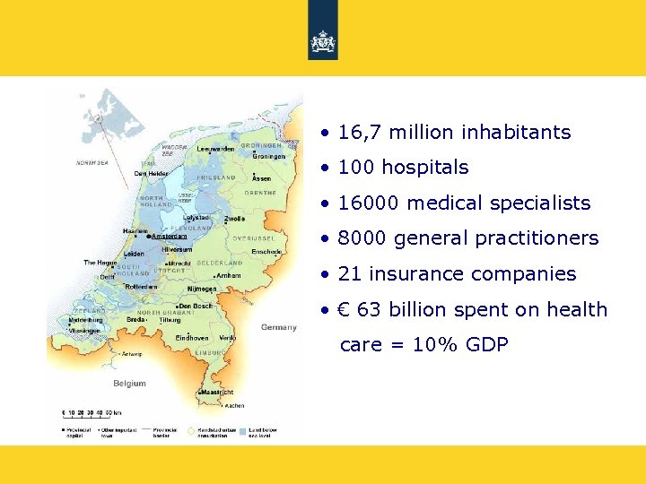  • 16, 7 million inhabitants • 100 hospitals • 16000 medical specialists •
