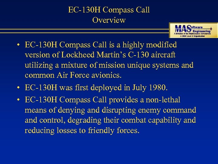 EC-130 H Compass Call Overview • EC-130 H Compass Call is a highly modified