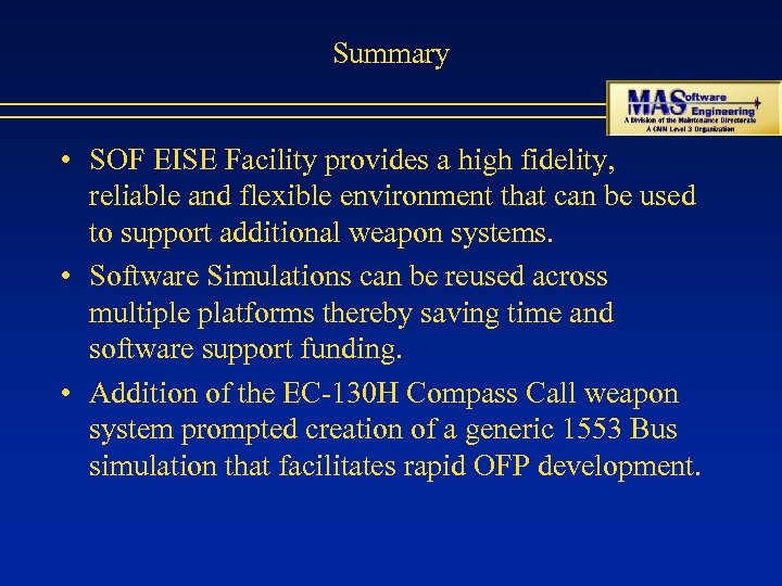 Summary • SOF EISE Facility provides a high fidelity, reliable and flexible environment that