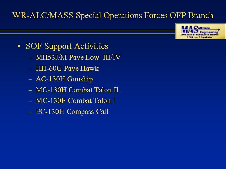 WR-ALC/MASS Special Operations Forces OFP Branch • SOF Support Activities – – – MH