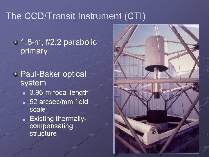 The CCD/Transit Instrument (CTI) 1. 8 -m, f/2. 2 parabolic primary Paul-Baker optical system